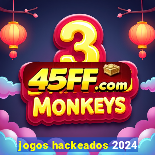 jogos hackeados 2024